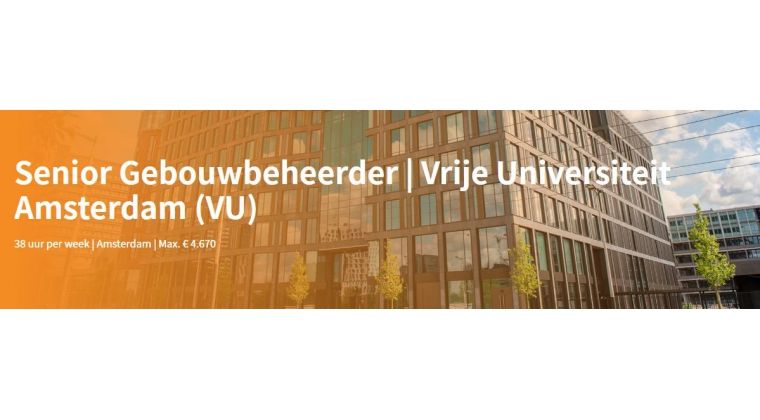 Vacature: Senior Gebouwbeheerder Vrije Universiteit Amsterdam (VU)   